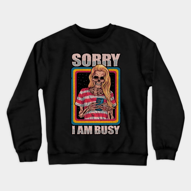 Sorry I Am Busy Woman Skeleton With Phone In Vintage Cracked Style Crewneck Sweatshirt by Stayhoom